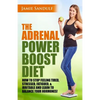 The Adrenal Reset Power Boost Diet: How to Stop Feeling Tired, Stressed, Fatigued & Irritable and Learn to Balance Your Hormones! - Paperback
