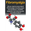 Fibromyalgia: All You Need to Know About Fibromyalgia Including Signs and Symptoms, Remedies, Treatment and Reducing Pain and Inflammation! - Paperback
