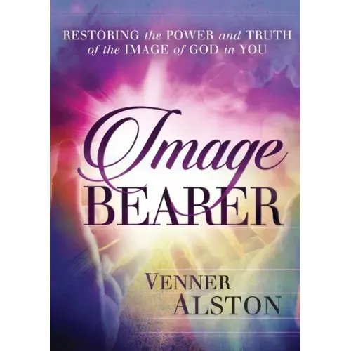 Image Bearer: Restoring the power and truth of the image of God in you - Paperback