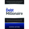 The Debt Millionaire: Most People Will Never Build Real Wealth. Now You Can Be One of the Few Who Do. - Paperback