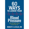 60 Ways to Lower Your Blood Pressure: What You Need to Know to Save Your Life - Paperback