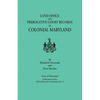 Land Office and Prerogative Court Records of Colonial Maryland. State of Maryland Publications of the Hall of Records Commission No. 4 - Paperback
