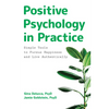 Positive Psychology in Practice: Simple Tools to Pursue Happiness and Live Authentically - Paperback