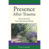 Presence After Trauma: Reconcile with Your Self and the World - Paperback