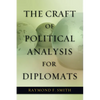 The Craft of Political Analysis for Diplomats - Paperback