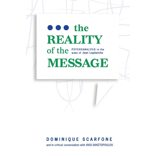 The Reality of the Message: Psychoanalysis in the wake of Jean Laplanche - Paperback