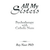 All My Sisters: Psychotherapy with Catholic Nuns - Hardcover