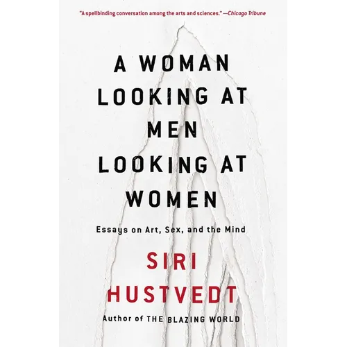 A Woman Looking at Men Looking at Women: Essays on Art, Sex, and the Mind - Paperback