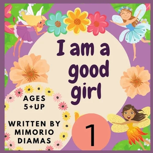 I am a good girl: An educational picture book for kids ages 5 to 10 years old . - Paperback