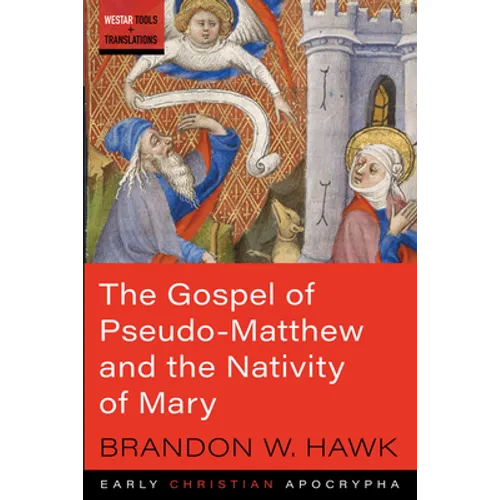 The Gospel of Pseudo-Matthew and the Nativity of Mary - Hardcover