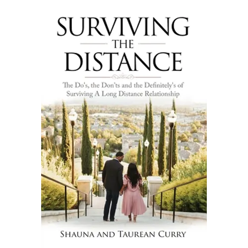 Surviving the Distance: The Do's, the Don'ts, and the Definitely's of Surviving a Long Distance Relationship - Paperback