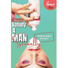 How To Satisfy A Man Sexually: A Guide On How To Please A Man Sexually; Tips On Giving Your Man Oral Sex; Great Sex Positions To Blow His Mind; Ways - Paperback