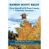 Rankin Scott Kelly First Sheriff of El Paso County Colorado Territory - Paperback