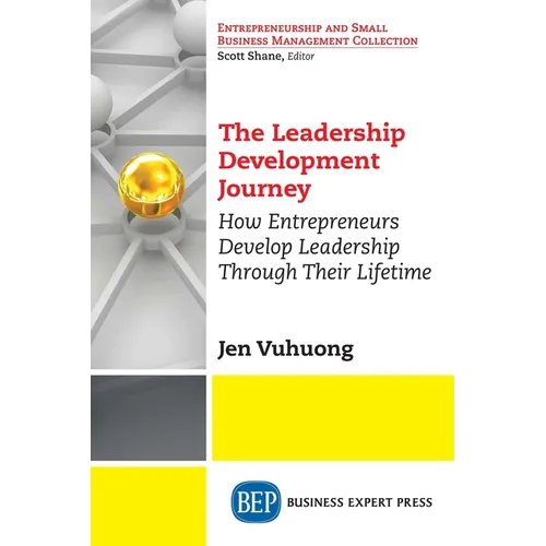 The Leadership Development Journey: How Entrepreneurs Develop Leadership Through Their Lifetime - Paperback