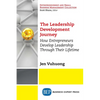 The Leadership Development Journey: How Entrepreneurs Develop Leadership Through Their Lifetime - Paperback