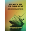 Too Much Sea for Their Decks: Shipwrecks of Minnesota's North Shore and Isle Royale - Hardcover