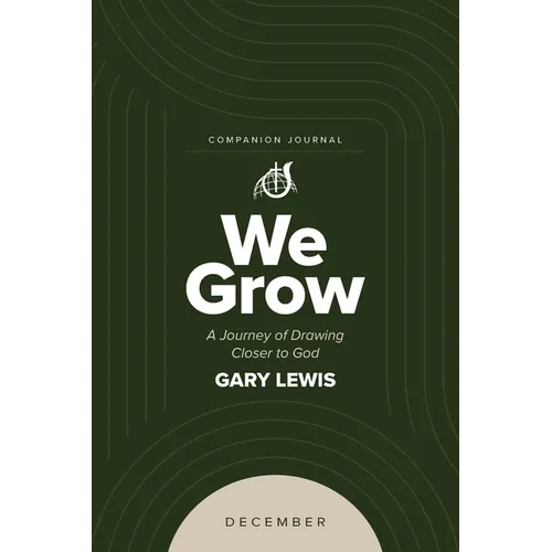 We Grow Companion Journal: A Journey of Drawing Closer to God - December - Paperback