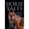 Horse Tales: Timeless and Compelling Stories of Horses and Their Riders - Hardcover