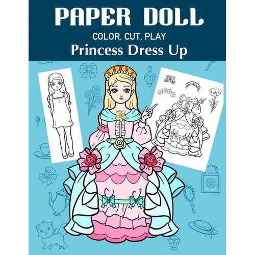Paper Doll Color, Cut, Play Princess Dress Up: Coloring book for kids - Princess paper dolls - Paperback