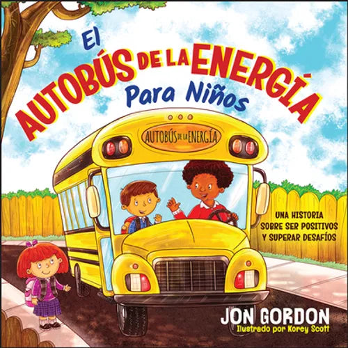 El Autobús de la Energía Para Niños: Una Hístoria Sobre Ser Positivos Y Superar Desafíos - Hardcover
