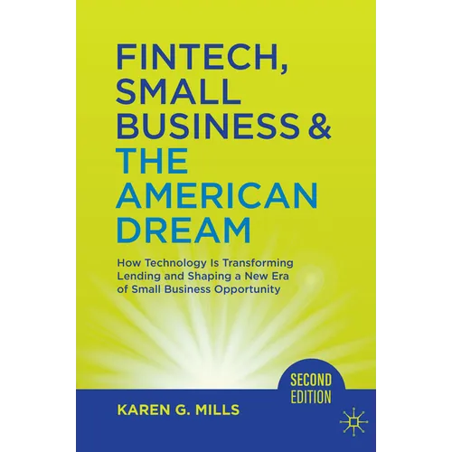 Fintech, Small Business & the American Dream: How Technology Is Transforming Lending and Shaping a New Era of Small Business Opportunity - Hardcover