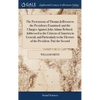 The Pretensions of Thomas Jefferson to the Presidency Examined; and the Charges Against John Adams Refuted. Addressed to the Citizens of America in Ge - Hardcover