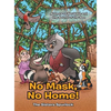 No Mask, No Home! - Hardcover