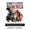 A Brief History of America: Contradictions & Divisions in the United States from the Revolutionary Era to the Present Day - Paperback