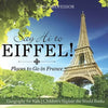 Say Hi to Eiffel! Places to Go in France - Geography for Kids Children's Explore the World Books - Paperback