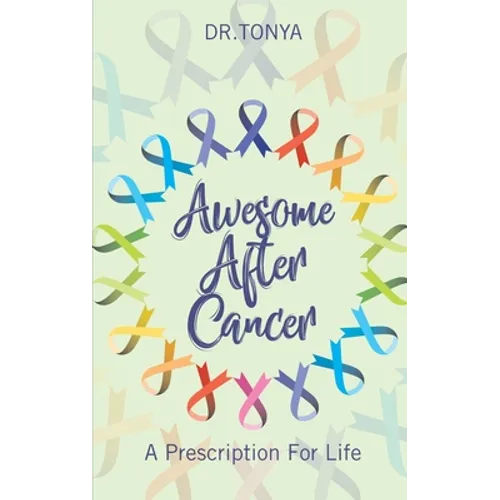 Awesome After Cancer: A Prescription for Life - Paperback