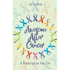 Awesome After Cancer: A Prescription for Life - Paperback