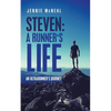 Steven: a Runner's Life: An Ultrarunner's Journey - Paperback