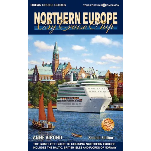 Northern Europe by Cruise Ship: The Complete Guide to Cruising Northern Europe - Paperback