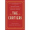 The Cartiers: The Untold Story of the Family Behind the Jewelry Empire - Paperback