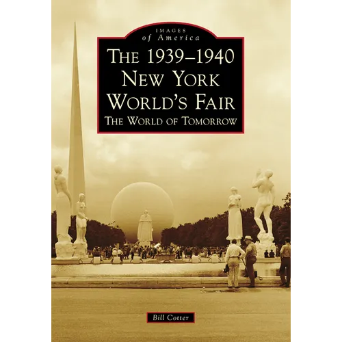 The 1939-1940 New York World's Fair: The World of Tomorrow - Paperback