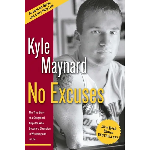 No Excuses: The True Story of a Congenital Amputee Who Became a Champion in Wrestling and in Life - Paperback