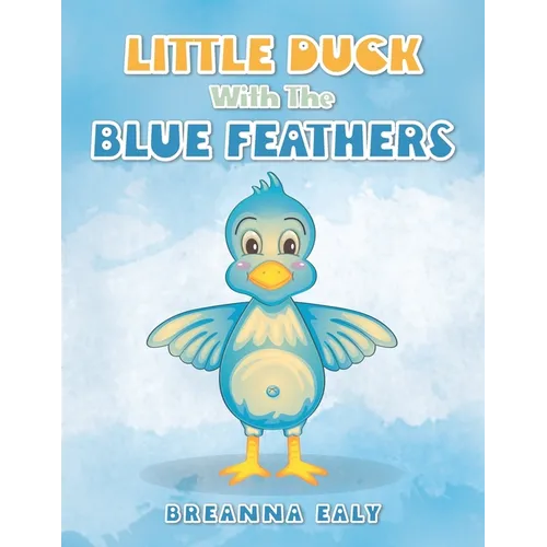 Little Duck with the Blue Feathers - Paperback