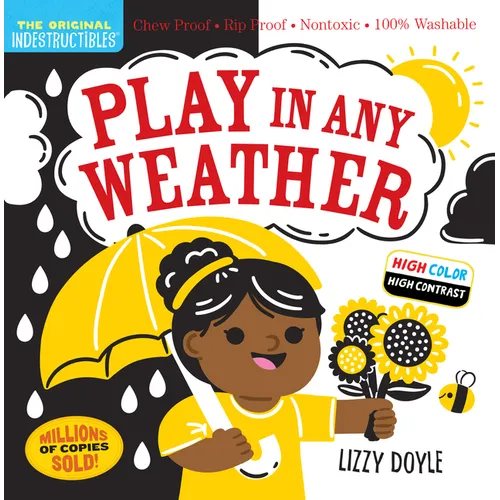 Indestructibles: Play in Any Weather (High Color High Contrast): Chew Proof - Rip Proof - Nontoxic - 100% Washable (Book for Babies, Newborn Books, Sa - Paperback