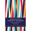 Intellectual Property Excesses: Exploring the Boundaries of IP Protection - Paperback