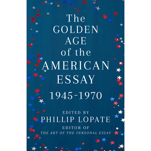 The Golden Age of the American Essay: 1945-1970 - Paperback
