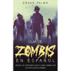 Guía de Zombis en Español: Desde los Orígenes Hasta Cómo Sobrevivir un Apocalipsis Zombie - Paperback