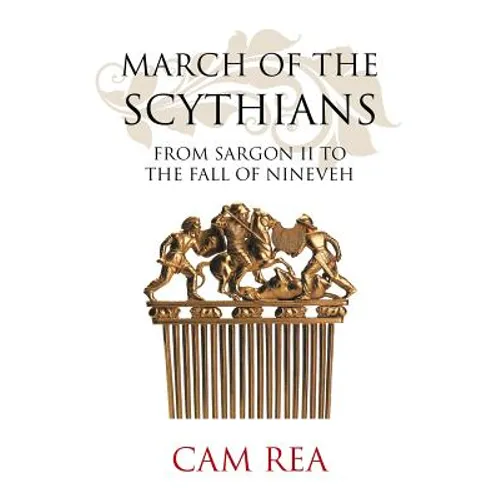 March of the Scythians: From Sargon II to the Fall of Nineveh - Paperback
