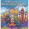 A Mouse in the House on Easter Day: The Resurrection Rhyme of the Greatest Sunday - Hardcover