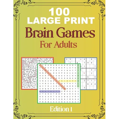 100 Large Print Brain Games For Adult EDITION 1: Easy Large Print Word Search, Sudoku, Mazes For Adult And Seniors Mindfulness Puzzle Book Mind Games - Paperback