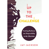 Up to the Challenge: Teaching Resilience and Responsibility in the Classroom (an Impactful Resources That Demonstrates How to Build Resilience in the - Paperback