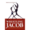 Wrestling Jacob: Deception, Identity, and Freudian Slips in Genesis - Paperback