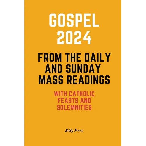 Gospel 2024 from the Daily and Sunday Mass Readings: with Catholic Feasts and Solemnities in 2024 - Paperback