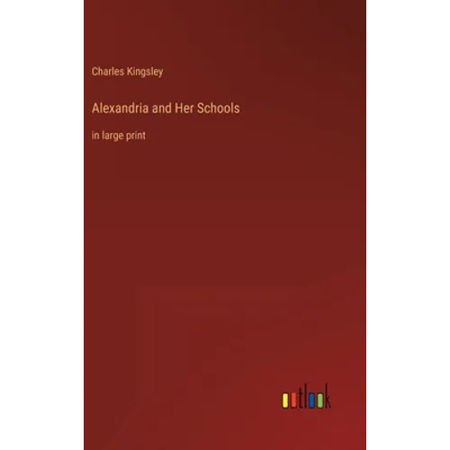 Alexandria and Her Schools: in large print - Hardcover