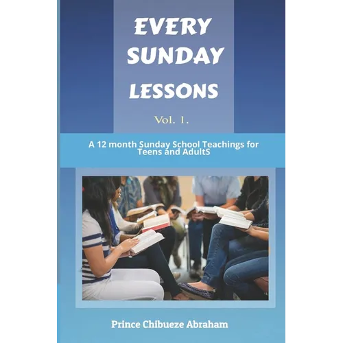 Every Sunday Lessons: A 12 months Sunday School Teachings for Teens and Adults - Paperback