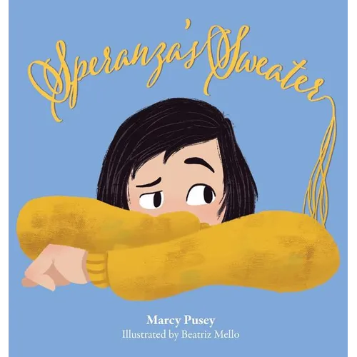 Speranza's Sweater: A Child's Journey Through Foster Care and Adoption - Hardcover